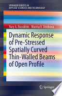 Dynamic Response of Pre-Stressed Spatially Curved Thin-Walled Beams of Open Profile [E-Book] /