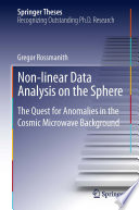 Non-linear Data Analysis on the Sphere [E-Book] : The Quest for Anomalies in the Cosmic Microwave Background /