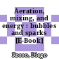 Aeration, mixing, and energy : bubbles and sparks [E-Book] /
