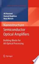 Nanostructure Semiconductor Optical Amplifiers : Building Blocks for All-Optical Processing [E-Book] /