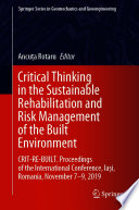 Critical Thinking in the Sustainable Rehabilitation and Risk Management of the Built Environment [E-Book] : CRIT-RE-BUILT. Proceedings of the International Conference, Iași, Romania, November 7-9, 2019 /