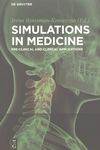 Simulations in medicine : pre-clinical and clinical applications /