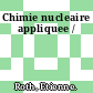 Chimie nucleaire appliquee /
