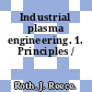 Industrial plasma engineering. 1. Principles /