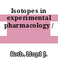 Isotopes in experimental pharmacology /