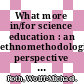 What more in/for science education : an ethnomethodological perspective [E-Book] /