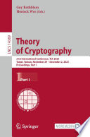 Theory of Cryptography [E-Book] : 21st International Conference, TCC 2023, Taipei, Taiwan, November 29 - December 2, 2023, Proceedings, Part I /