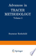 Advances in Tracer Methodology [E-Book] : Volume 3 A collection of papers presented at the Ninth and Tenth Symposia on Tracer Methology /