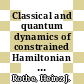 Classical and quantum dynamics of constrained Hamiltonian systems / [E-Book]