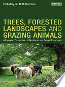 Trees, forested landscapes and grazing animals : a European perspective on woodlands and grazed treescapes [E-Book] /