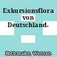 Exkursionsflora von Deutschland.
