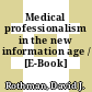 Medical professionalism in the new information age / [E-Book]