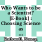 Who Wants to be a Scientist? [E-Book] : Choosing Science as a Career /