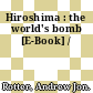 Hiroshima : the world's bomb [E-Book] /