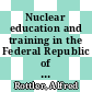 Nuclear education and training in the Federal Republic of Germany : Fourth International Conference on the Peaceful Uses of Atomic Energy, Geneva, 6 to 16 September 1971 /