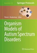 Organism Models of Autism Spectrum Disorders [E-Book] /