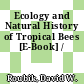 Ecology and Natural History of Tropical Bees [E-Book] /
