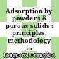 Adsorption by powders & porous solids : principles, methodology and applications [E-Book] /