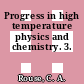 Progress in high temperature physics and chemistry. 3.
