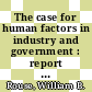The case for human factors in industry and government : report of a workshop [E-Book] /