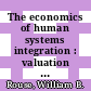The economics of human systems integration : valuation of investments in people's training and education, safety and health, and work productivity [E-Book] /