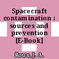 Spacecraft contamination : sources and prevention [E-Book] /