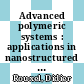 Advanced polymeric systems : applications in nanostructured materials, composites and biomedical fields [E-Book] /
