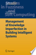 Management of Knowledge Imperfection in Building Intelligent Systems [E-Book] /