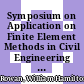 Symposium on Application on Finite Element Methods in Civil Engineering : proceedings /