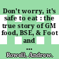 Don't worry, it's safe to eat : the true story of GM food, BSE, & Foot and Mouth [E-Book] /