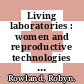 Living laboratories : women and reproductive technologies [E-Book] /