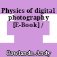 Physics of digital photography [E-Book] /