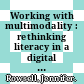 Working with multimodality : rethinking literacy in a digital age [E-Book] /