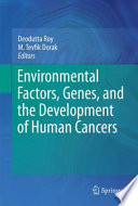 Environmental Factors, Genes, and the Development of Human Cancers [E-Book] /