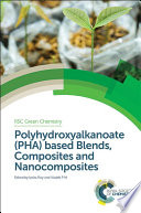 Polyhydroxyalkanoate (PHA) based blends, composites and nanocomposites / [E-Book]