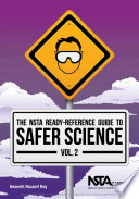 The NSTA ready-reference guide to safer science. Vol. 2 [E-Book] /