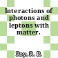 Interactions of photons and leptons with matter.