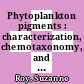 Phytoplankton pigments : characterization, chemotaxonomy, and applications in oceanography [E-Book] /