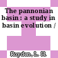 The pannonian basin : a study in basin evolution /
