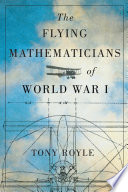 The flying mathematicians of World War I [E-Book] /