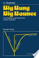 Big Bang Big Bounce [E-Book] : How Particles and Fields Drive Cosmic Evolution /