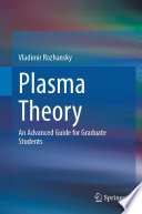 Plasma Theory [E-Book] : An Advanced Guide for Graduate Students /