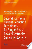 Second Harmonic Current Reduction Techniques for Single-Phase Power Electronics Converter Systems [E-Book] /