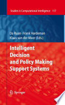 Intelligent Decision and Policy Making Support Systems [E-Book] /