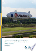 Aerosol processes in the planetary boundary layer : high resolution Aerosol Mass Spectrometry on a Zeppelin NT airship [E-Book] /