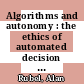 Algorithms and autonomy : the ethics of automated decision systems [E-Book] /