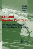 Soil and aquifer pollution : non-aqueous phase liquids - contamination and reclamation : [International Workshop "Soil and Aquifer Pollution: non-aqueous Phase Liquids - Contamination and Reclamation" held May 13th - 15th, 1996, on the Technion Campus in Haifa] /