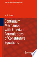 Continuum Mechanics with Eulerian Formulations of Constitutive Equations [E-Book] /