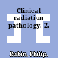 Clinical radiation pathology. 2.