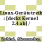 Linux-Gerätetreiber : [deckt Kernel 2.4 ab] /